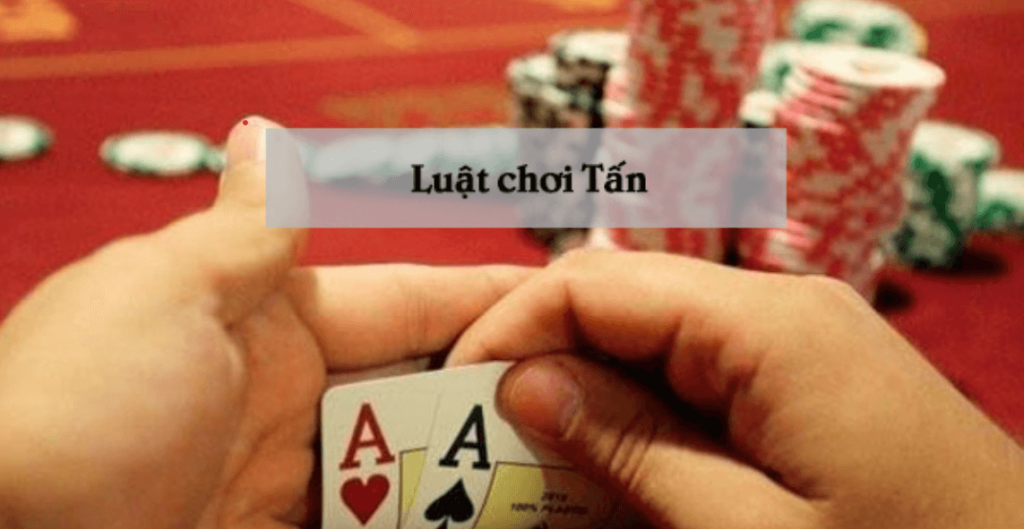 Chiến Thuật Chơi Bài Tấn Giúp Bạn Thắng Lớn Tại Go789